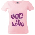 Tricou roz femei, God is Love